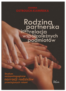 Joanna Ostrouch-Kamińska. Rodzina partnerska jako relacja współzależnych podmiotów