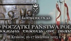 Spór o początki państwa polskiego. Historiografia-tradycja-mit-propaganda - konferencja