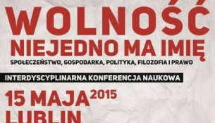 Wolność niejedno ma imię - społeczeństwo, gospodarka, polityka, filozofia i prawo