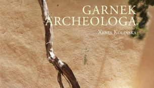 Xenia Kolińska. Garnek archeologa