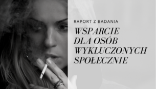 Raport z badania: Wsparcie dla osób wykluczonych społecznie